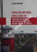 Signalling and Signal Boxes Along the North British Railway, Great North of Scotland Railway and the CLC Routes by JACKSON, Allen